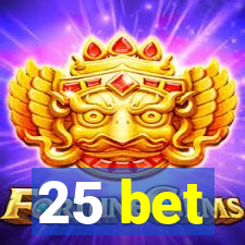 25 bet